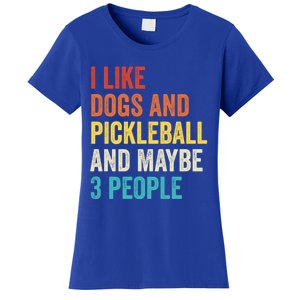 I Like Dogs And Pickleball And Maybe 3 People Pickleball Gift Women's T-Shirt