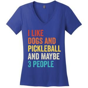 I Like Dogs And Pickleball And Maybe 3 People Pickleball Gift Women's V-Neck T-Shirt