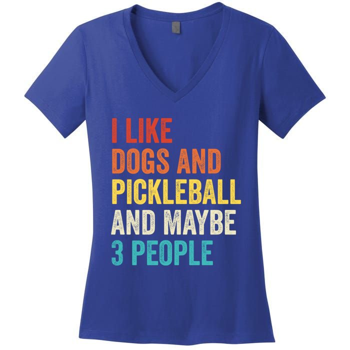 I Like Dogs And Pickleball And Maybe 3 People Pickleball Gift Women's V-Neck T-Shirt