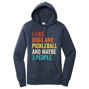 I Like Dogs And Pickleball And Maybe 3 People Pickleball Gift Women's Pullover Hoodie