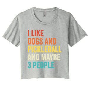 I Like Dogs And Pickleball And Maybe 3 People Pickleball Gift Women's Crop Top Tee