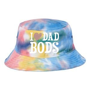 I Love Dad Bods I Heart Dad Bods Design Meaningful Gift Tie Dye Newport Bucket Hat