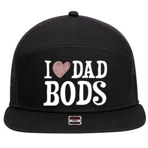 I Love Dad Bods I Heart Dad Bods Design Meaningful Gift 7 Panel Mesh Trucker Snapback Hat