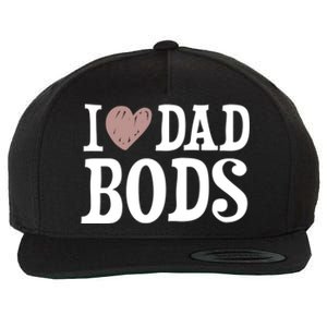 I Love Dad Bods I Heart Dad Bods Design Meaningful Gift Wool Snapback Cap