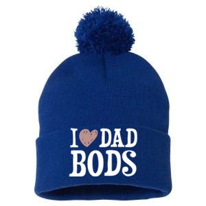 I Love Dad Bods I Heart Dad Bods Design Meaningful Gift Pom Pom 12in Knit Beanie