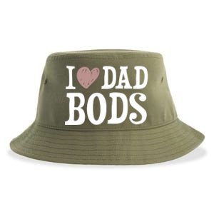 I Love Dad Bods I Heart Dad Bods Design Meaningful Gift Sustainable Bucket Hat