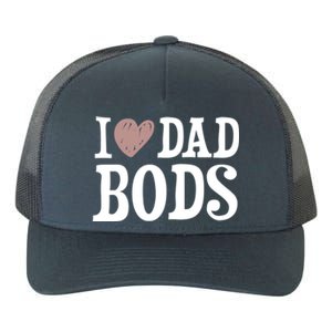 I Love Dad Bods I Heart Dad Bods Design Meaningful Gift Yupoong Adult 5-Panel Trucker Hat