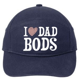 I Love Dad Bods I Heart Dad Bods Design Meaningful Gift 7-Panel Snapback Hat