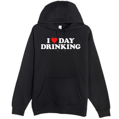 I Love Day Drinking Heart Premium Pullover Hoodie