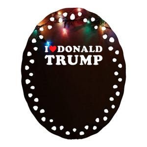 I Love Donald Trump I Heart Trump Pro Trump 2024 Ceramic Oval Ornament