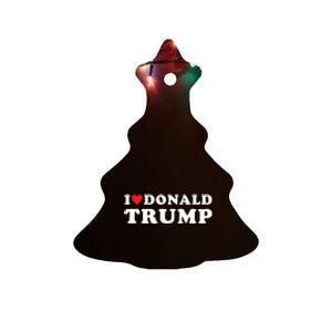 I Love Donald Trump I Heart Trump Pro Trump 2024 Ceramic Tree Ornament