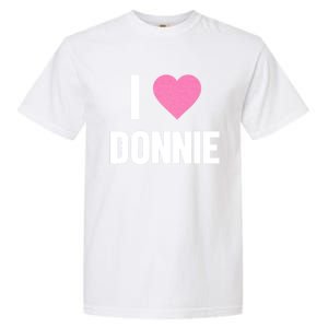 I Love Donnie Heart Garment-Dyed Heavyweight T-Shirt