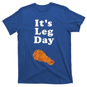 Its Leg Day Funny Workout Novelty Joke Pun Chicken Leg Gift T-Shirt