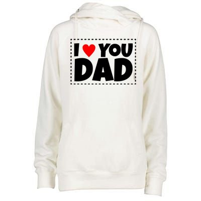 I Love Dad I Heart Dad Father's Gift Womens Funnel Neck Pullover Hood