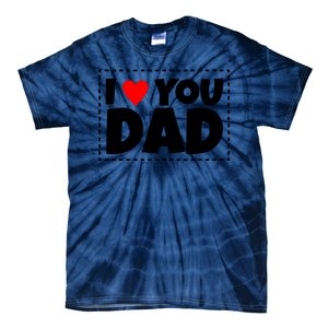 I Love Dad I Heart Dad Father's Gift Tie-Dye T-Shirt