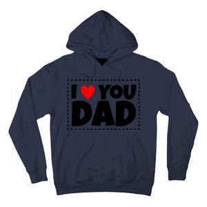 I Love Dad I Heart Dad Father's Gift Tall Hoodie