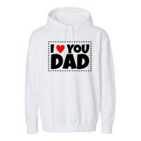 I Love Dad I Heart Dad Father's Gift Garment-Dyed Fleece Hoodie