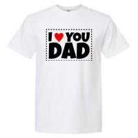 I Love Dad I Heart Dad Father's Gift Garment-Dyed Heavyweight T-Shirt