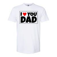 I Love Dad I Heart Dad Father's Gift Softstyle CVC T-Shirt