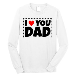 I Love Dad I Heart Dad Father's Gift Long Sleeve Shirt