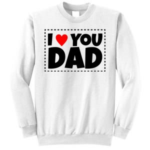 I Love Dad I Heart Dad Father's Gift Sweatshirt