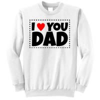 I Love Dad I Heart Dad Father's Gift Sweatshirt