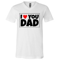 I Love Dad I Heart Dad Father's Gift V-Neck T-Shirt