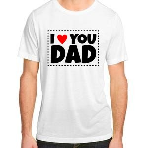 I Love Dad I Heart Dad Father's Gift Adult ChromaSoft Performance T-Shirt