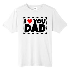 I Love Dad I Heart Dad Father's Gift Tall Fusion ChromaSoft Performance T-Shirt