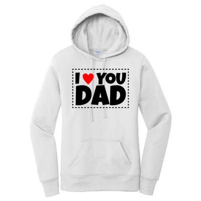 I Love Dad I Heart Dad Father's Gift Women's Pullover Hoodie