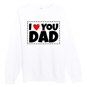 I Love Dad I Heart Dad Father's Gift Premium Crewneck Sweatshirt