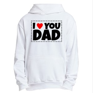 I Love Dad I Heart Dad Father's Gift Urban Pullover Hoodie