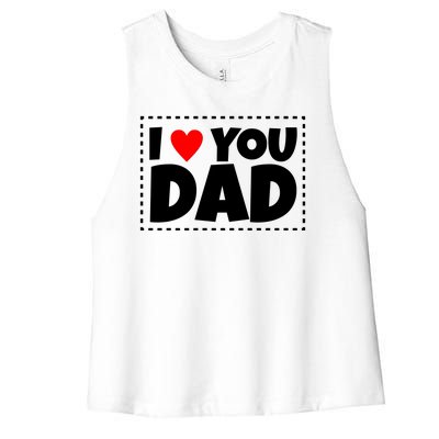 I Love Dad I Heart Dad Father's Gift Women's Racerback Cropped Tank