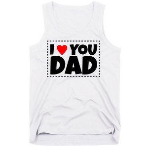 I Love Dad I Heart Dad Father's Gift Tank Top