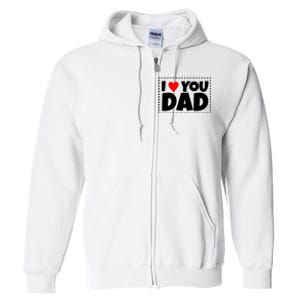 I Love Dad I Heart Dad Father's Gift Full Zip Hoodie