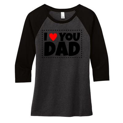 I Love Dad I Heart Dad Father's Gift Women's Tri-Blend 3/4-Sleeve Raglan Shirt