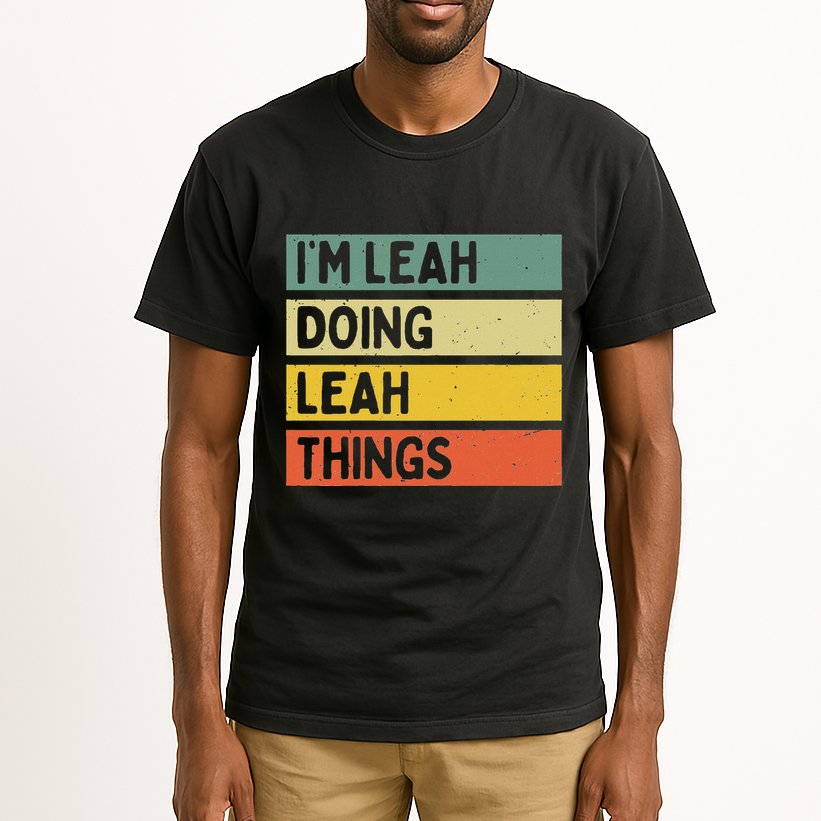 IM Leah Doing Leah Things Funny Personalized Quote Tall T-Shirt