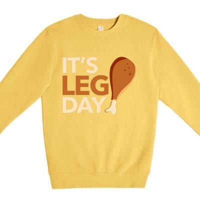 ItS Leg Day Funny Workout Turkey Thanksgiving Food Pilgrim Premium Crewneck Sweatshirt