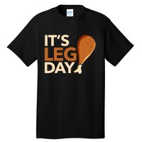 ItS Leg Day Funny Workout Turkey Thanksgiving Food Pilgrim Tall T-Shirt