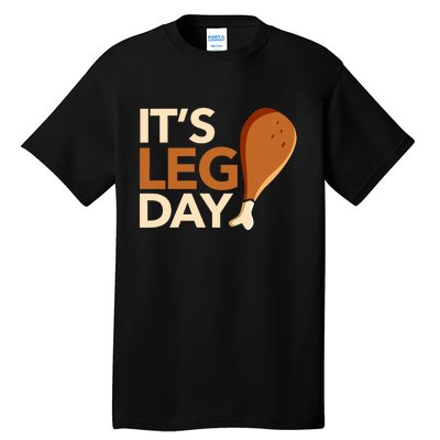 ItS Leg Day Funny Workout Turkey Thanksgiving Food Pilgrim Tall T-Shirt