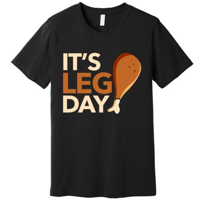 ItS Leg Day Funny Workout Turkey Thanksgiving Food Pilgrim Premium T-Shirt