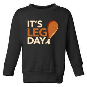 ItS Leg Day Funny Workout Turkey Thanksgiving Food Pilgrim Toddler Sweatshirt