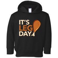 ItS Leg Day Funny Workout Turkey Thanksgiving Food Pilgrim Toddler Hoodie