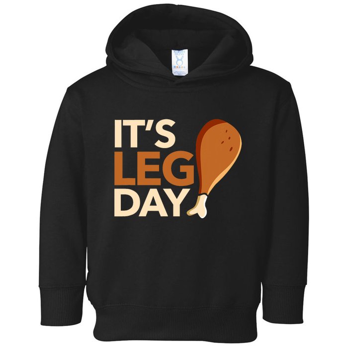 ItS Leg Day Funny Workout Turkey Thanksgiving Food Pilgrim Toddler Hoodie