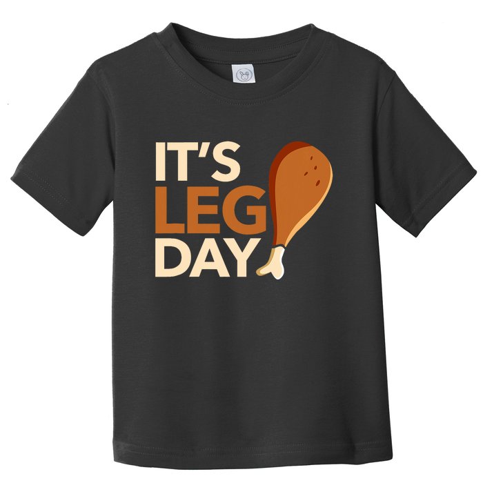 ItS Leg Day Funny Workout Turkey Thanksgiving Food Pilgrim Toddler T-Shirt