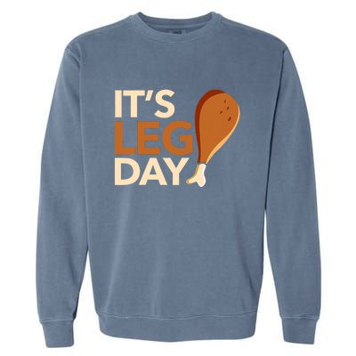 ItS Leg Day Funny Workout Turkey Thanksgiving Food Pilgrim Garment-Dyed Sweatshirt