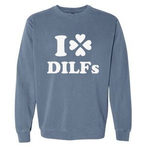 I Love Dilfs Saint Patrick's Day Green Clover Heart Hot Dad Garment-Dyed Sweatshirt