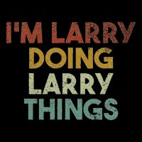 I'm Larry Doing Larry Things Funny First Name Larry Flat Bill Trucker Hat