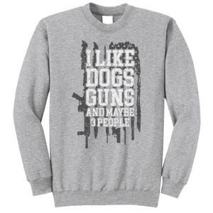 I Like Dogs Guns And Maybe 3 People Funny Usa Gun Lover Tall Sweatshirt