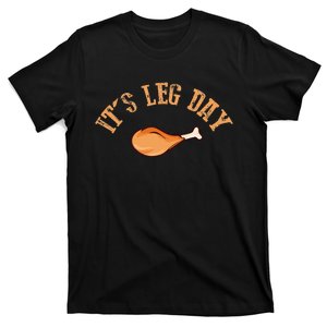 Its Leg Day Funny Turkey Thanksgiving T-Shirt